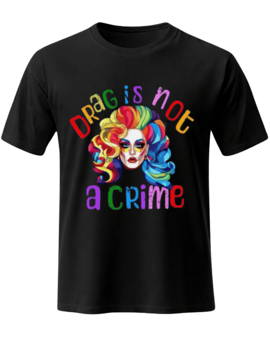 Drag is not a crime Tee