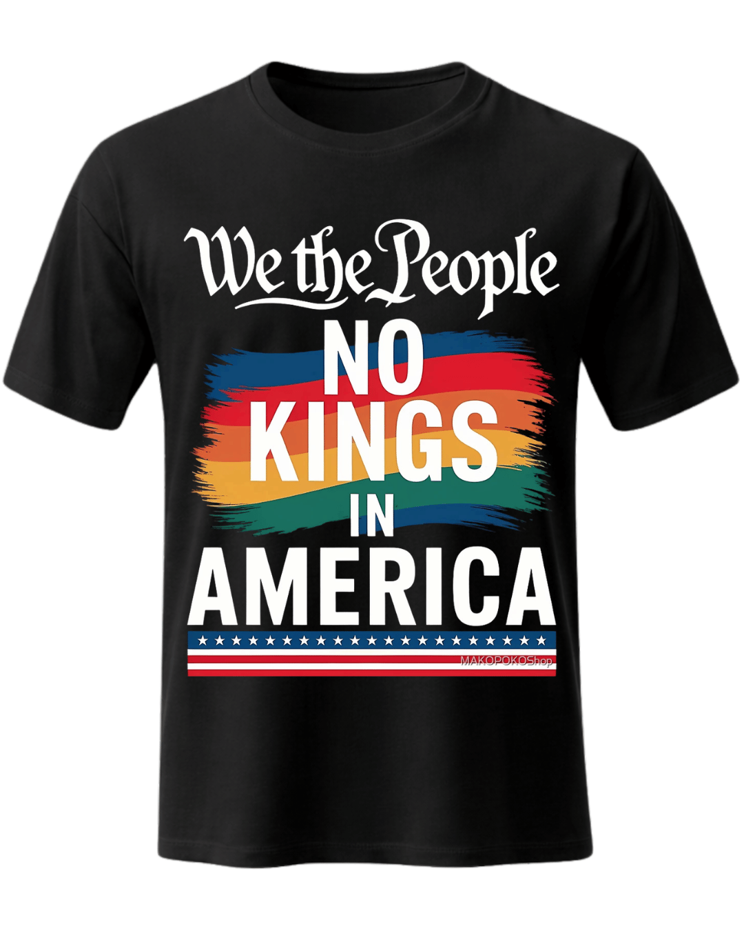 We The People NO KINGS In AMERICA T-SHIRT
