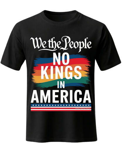 We The People NO KINGS In AMERICA T-SHIRT